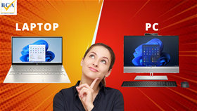 Laptop và máy tính để bàn cái nào tốt hơn? Nên mua Lap top hay máy tính để bàn?