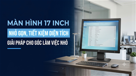 Màn hình máy tính 17 inch nhỏ gọn cho góc làm việc giới hạn diện tích